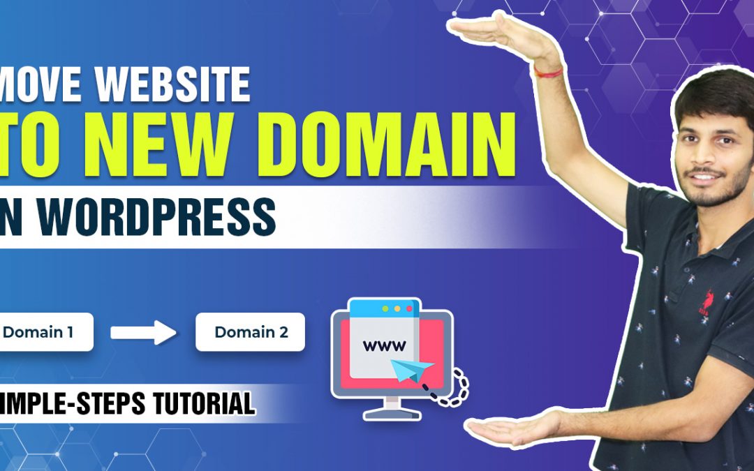 Move WordPress Website To New Domain Easily