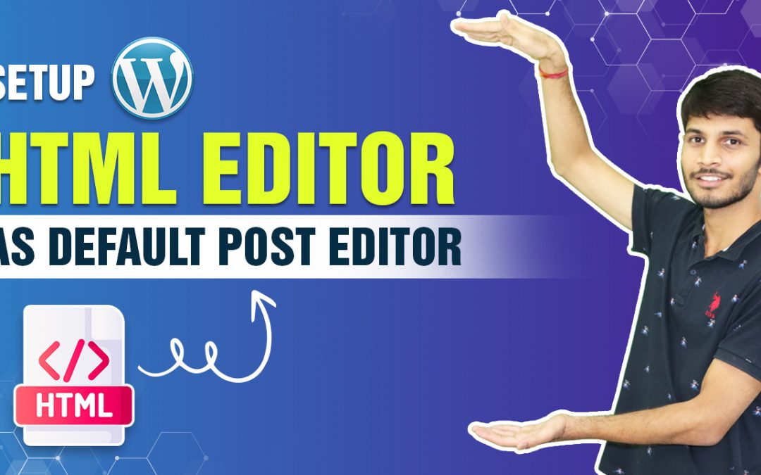 Setup HTML Editor As Default Post Editor In WordPress