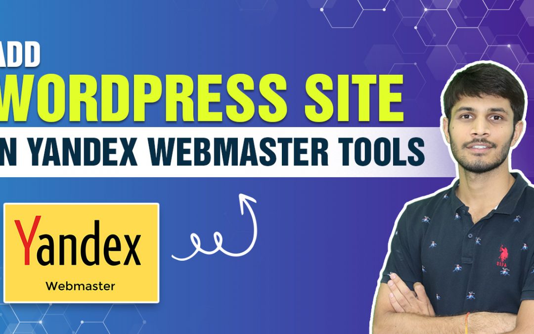 How To Add Your WordPress Site In Yandex Webmaster Tools