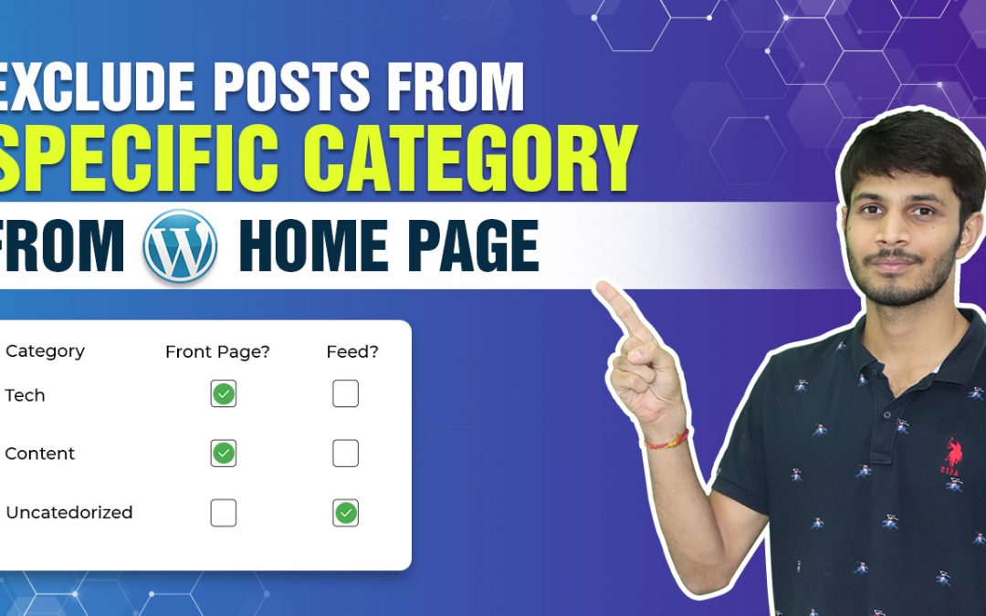 How To Exclude Posts From Specific Category From Your WordPress Home Page&nbsp;