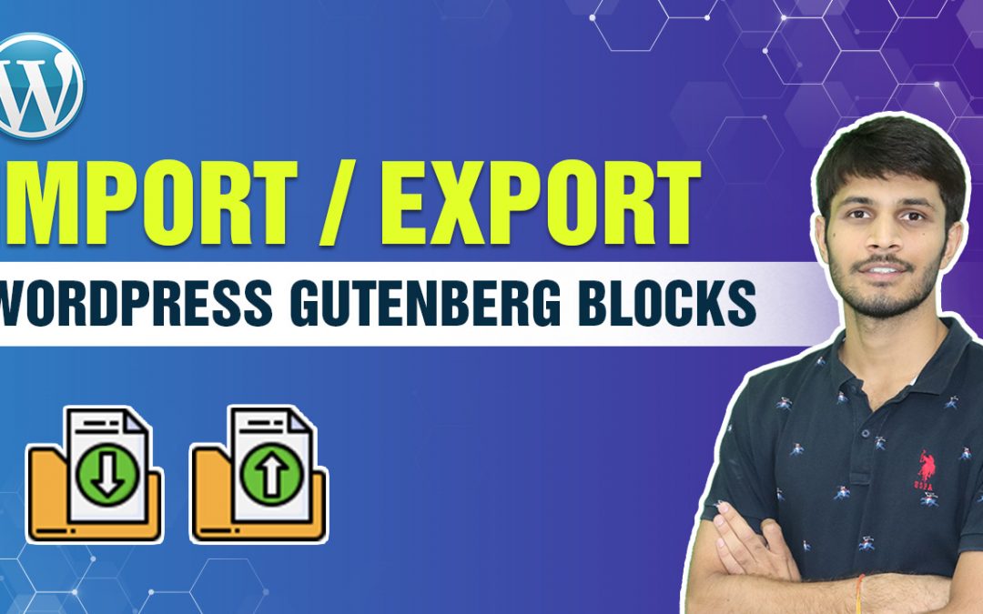 How To Import / Export Your WordPress Gutenberg Blocks