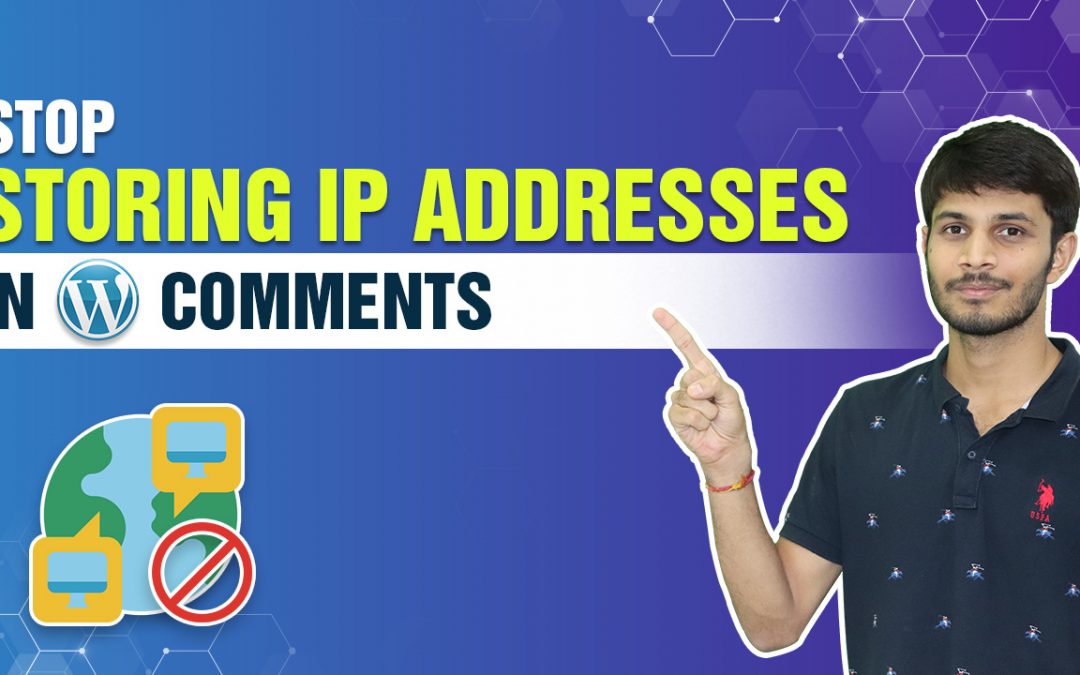 How To Stop Storing IP Addresses In WordPress Comments | Plugin & Manual Method 