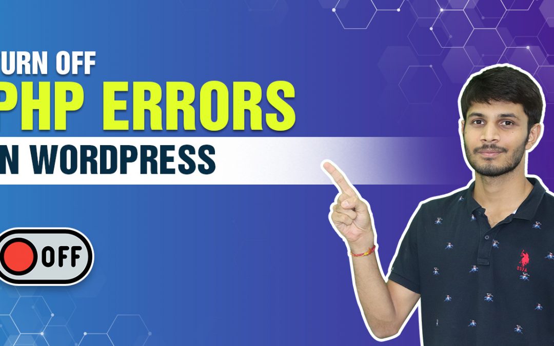 How To Turn Off PHP Errors In WordPress