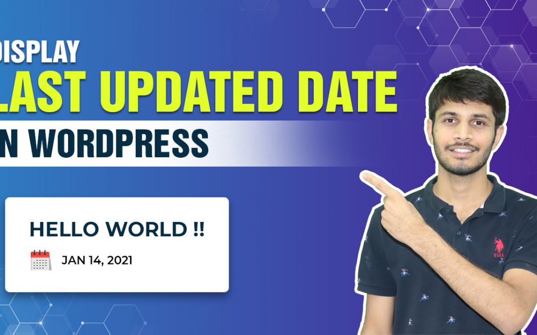 How To Display The Last Updated Date Of Your Posts In WordPress&nbsp;