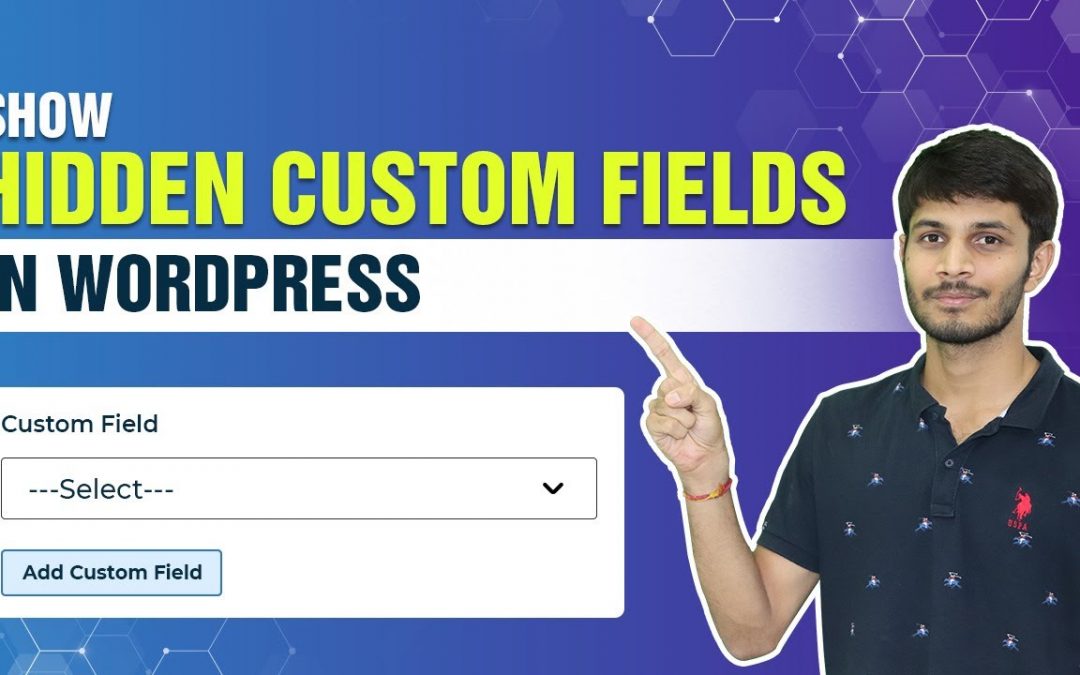 How To Show Hidden Custom Fields In WordPress