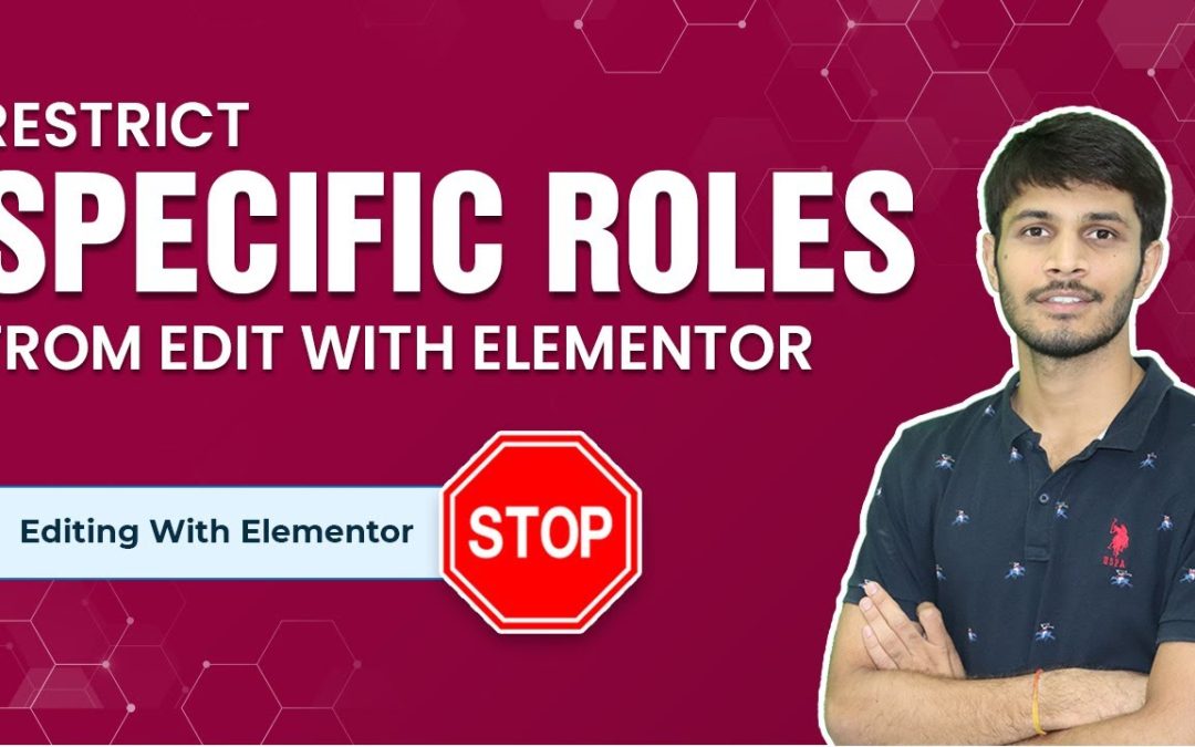 How To Restrict Specific User Roles From Editing With Elementor