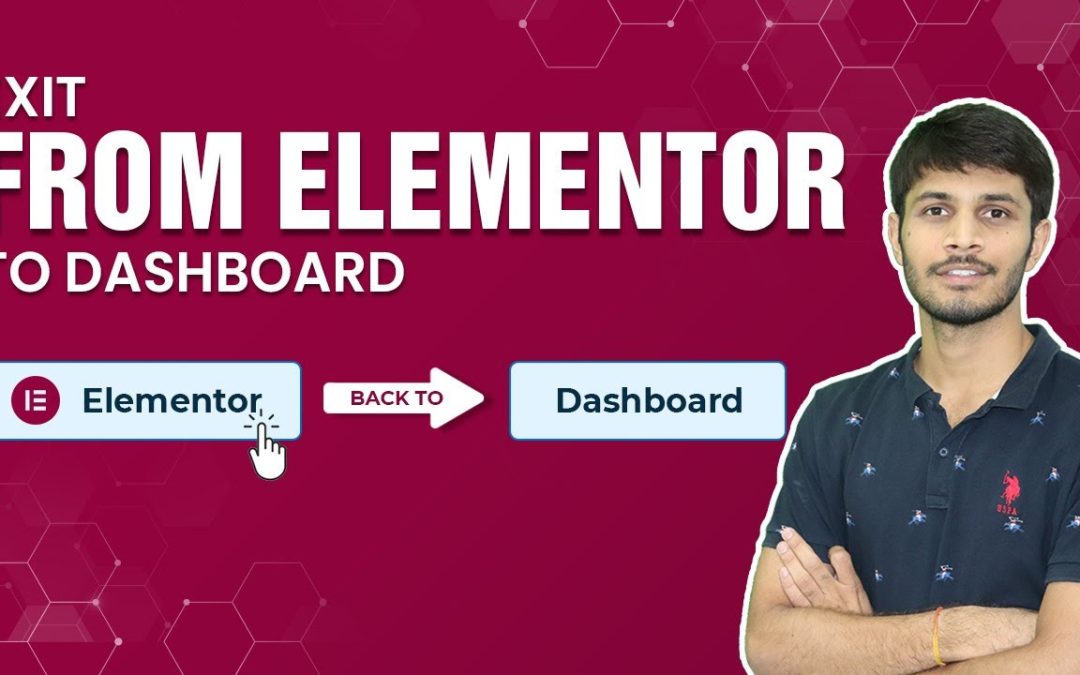 How To Exit From The Elementor To Dashboard