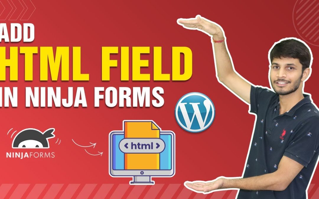 How To Add HTML Field In Ninja Forms
