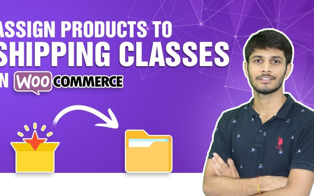 How To Assign Products To Shipping Classes In Woocommerce